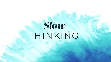 Slow Thinking