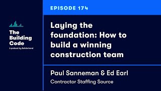 The Building Code Ep174: Laying the foundation: How to build a winning construction team