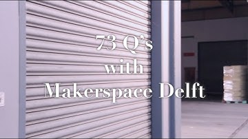 Virtual Tour - 73 Questions with Makerspace Delft | Makerspace Delft Virtual Grand Opening