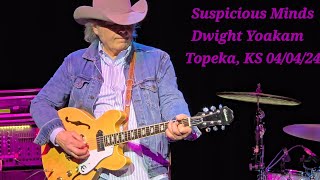 Suspicious Minds - Dwight Yoakam 04/04/24 Topeka, KS - ENCORE
