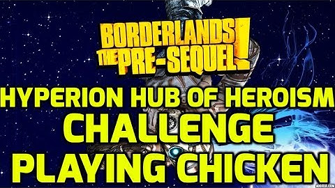 Borderlands: The Pre-Sequel Challenges - Hyperion Hub of Heroism - Playing Chicken
