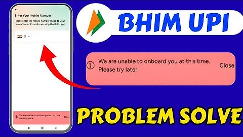 Bhim Upi App Login Problem || We Are Unable To Onboard You At This Time Please Try Again Later Today