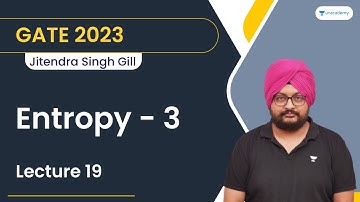 Entropy - 3 | L 19 | Jitendra Singh Gill | GATE 2023 | Let