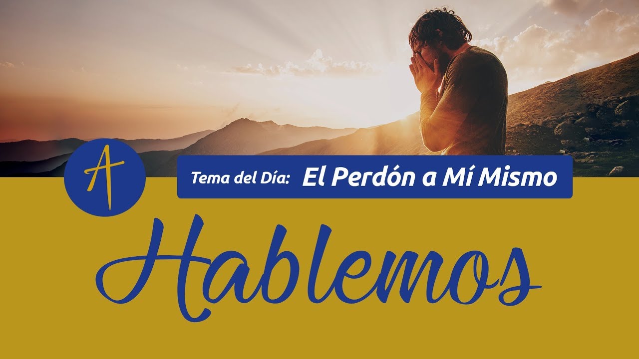 Hablemos - El Perdón a Mí Mismo - Padre Carlos Yepes hablemos sin saber