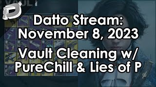 Datto Stream: Vault Cleaning w/ PureChill & Lies of P Playthrough - November 8, 2023