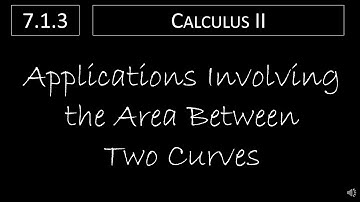 Calculus II - 7.1.3 Applications Involving the Area Between Two Curves