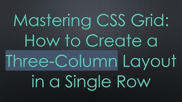 Mastering CSS Grid: How to Create a Three-Column Layout in a Single Row