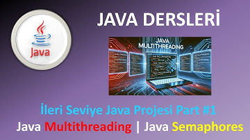 Java Dersleri : İleri Seviye Java Projesi | Java Multithreading | Java Semaphores