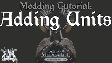 Medieval II:TW - Modding Tutorial: Adding Units