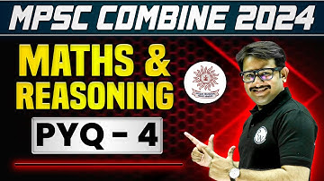 Maths & Reasoning PYQs for MPSC Combine 2024 | Part - 4 | Previous Year Questions for MPSC Combine