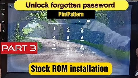 [Part 3] How to unlock forgotten pin/pattern lock of Android car stereo YT9216BJ