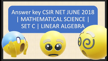 Answer key CSIR NET JUNE 2018 | MATHEMATICAL SCIENCE | SET C | LINEAR ALGEBRA QUESTION