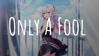 「Nightcore」- Only A Fool (Galantis x Ship Wrek x Pink Sweat$)