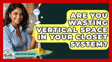 Are You Wasting Vertical Space In Your Closet System? - Homekeeping Handbook