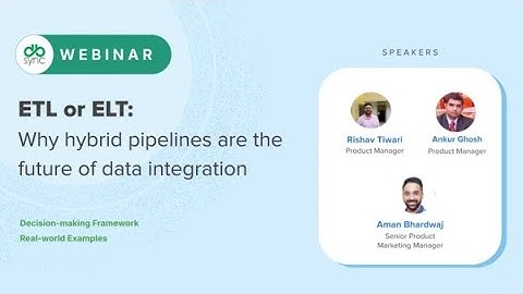 ETL or ELT: Why Hybrid pipelines are the future of Data Integration- Shared screen with speaker view