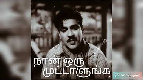 Naan oru muttalunga / what's app status / lyricist kannadhasan