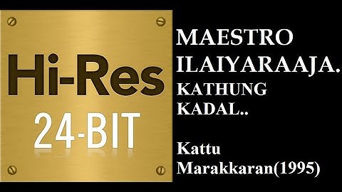 Kathungkadal(24Bit Hires) I I Kattumarakkaran(1995) I I Ilaiyaraaja I I S Janaki I I Mano