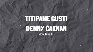 Titipane Gusti Slow Musik