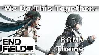 Arknights Endfield Ost  We Do This Together Bgm where We Walked