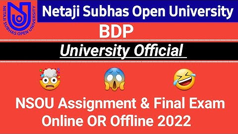 [ NSOU BDP Assignment & Final Exam Related Information 2022 ] NSOU BDP All Exam Online Or Offline