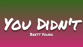 Brett Young- You Didn't (Lyrics)