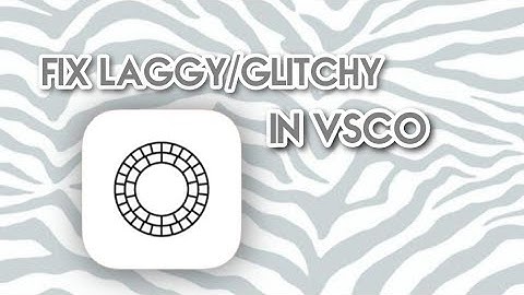 HOW TO FIX LAGGY/GLITCHY VIDEO IN VSCO