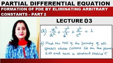 Partial Differential Equation – Formation by Elimination of Arbitrary Constants with Example |Part2