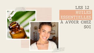 HUILES ESSENTIELLES : les 12 indispensables 🌿