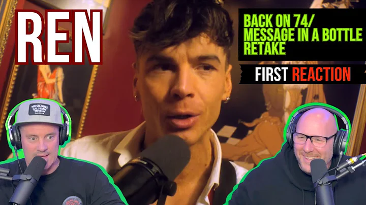 REN - Back On 74/ Message In a Bottle Retake | REACTION