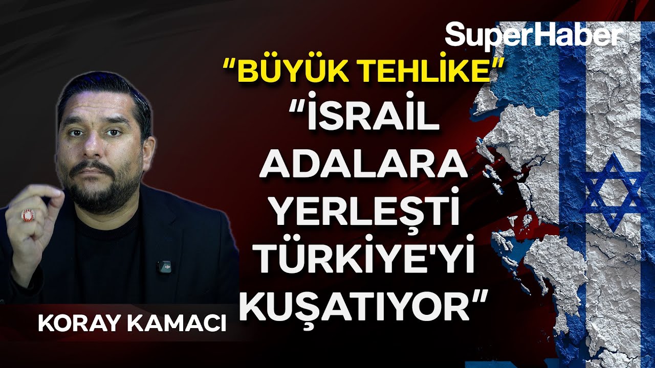 Koray Kamacı, büyük tehlikeyi duyurdu! "İsrail adalara yerleşti, Türkiye'yi kuşatıyor!"