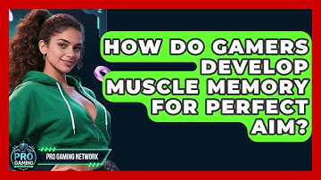 How Do Gamers Develop Muscle Memory For Perfect Aim? - Pro Gaming Network