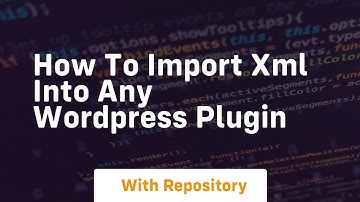 how to import xml into any wordpress plugin
