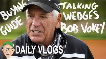 WEDGE BUYING GUIDE WITH BOB VOKEY