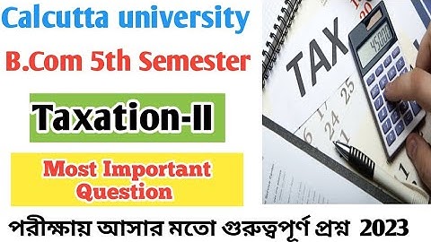 B.com 5th Semester Taxation-II Suggestion 2023।। Important Questions।। Direct and Indirect Tax।।  CU