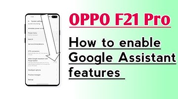 OPPO F21 Pro How to enable Google Assistant features