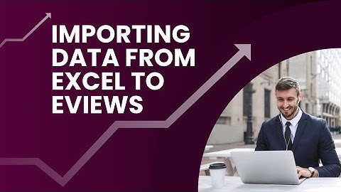IMPORTING DATA FROM EXCEL TO EVIEWS