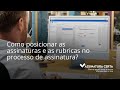 Como posicionar as assinaturas e as rubricas no processo de assinatura?