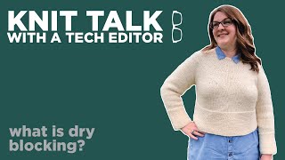 Knit Talk - Ep 39 - What is Dry Blocking?