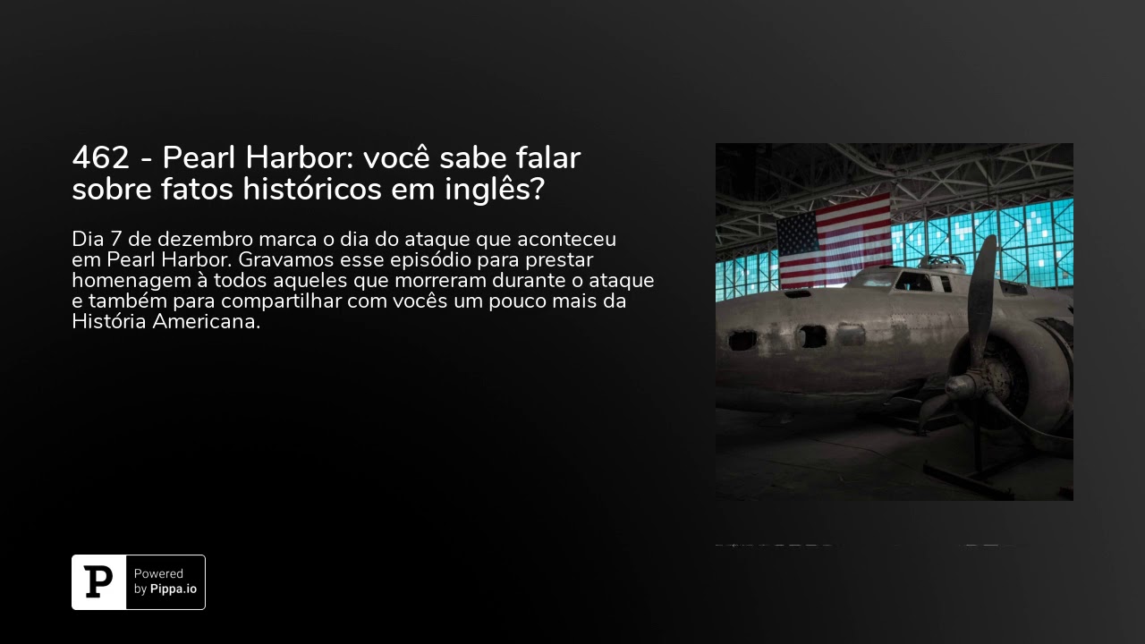 462 - Pearl Harbor: você sabe falar sobre fatos históricos em inglês?