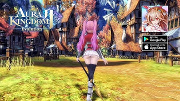 Aura Kingdom 2: Evolution - MMORPG Official Launch Gameplay (Android/iOS)
