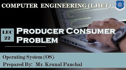 Lect-22 Producer Consumer Problem | Operating System | Computer Engineering