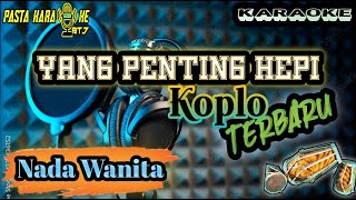 YANG PENTING HEPI - KARAOKE || NADA CEWEK || KOPLO || Jamal Mirdad