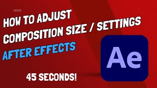 Adobe After Effects - How To Change Composition Settings and Size