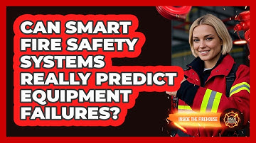 Can Smart Fire Safety Systems Really Predict Equipment Failures? - Inside the Firehouse