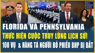 Florida và Pennsylvania thực hiện cuộc truy lùng lịch sử! 100 vụ & hàng tá người bỏ phiếu bhp bị bắt