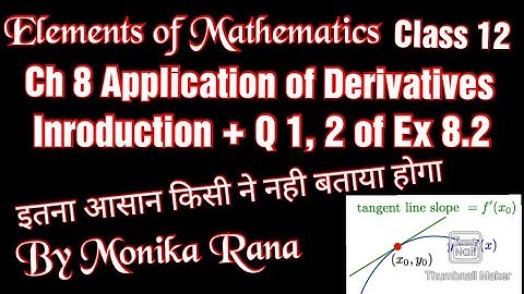 Ch-8,Applications of derivatives (PART-1) class-12,Elements of Mathematics,CBSE,Q1&Q2 of 8.2