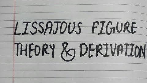 Lissajous Figure | Theory And Derivation | Simplest Language