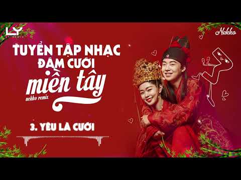 TUYỂN TẬP NHẠC ĐÁM CƯỚI MIỀN TÂY, YÊU LÀ CƯỚI, HẾT SẢY MIỀN TÂY,.. | NHẠC TRẺ NEKKO REMIX HOT TIKTOK