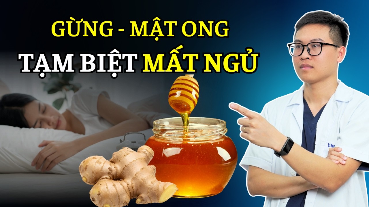 Mẹo Ngủ Ngon Suốt Đêm Với Bài Thuốc Gừng Và Mật Ong | DS Long Trị Mất Ngủ