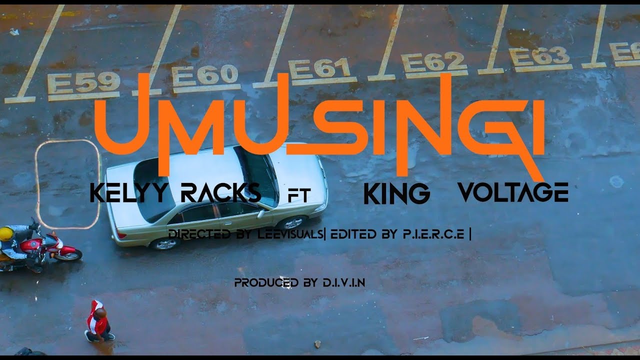 KELLY RACKS_-_UMUSINGI feat KING VOLTAGE[OFFICIAL  VIDEO]